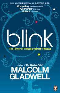 Blink : The Power of Thinking Without Thinking