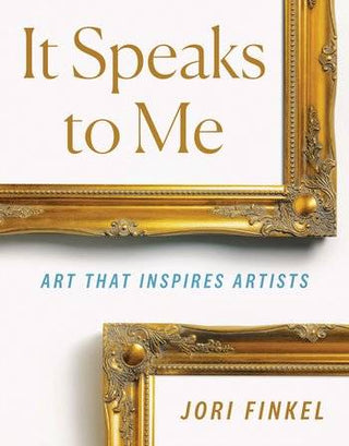 It Speaks to Me : Art That Inspires Artists