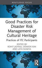 Good Practices for Disaster Risk Management of Cultural Heritage : Practices of ITC Participants