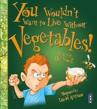 You Wouldn-t Want to Live Without Vegetables