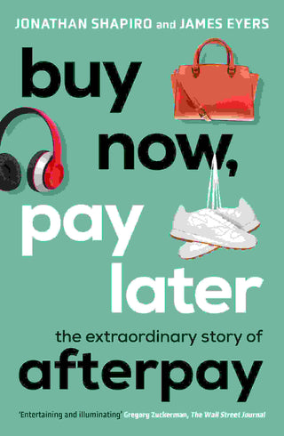 Buy Now Pay Later : The Extraordinary Story of Afterpay