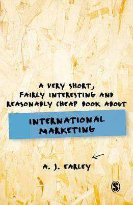 A Very Short Fairly Interesting Reasonably Cheap Book About International Marketing