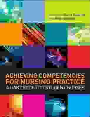 Achieving Competencies for Nursing Practice : A Handbook for Student Nurses