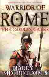 Caspian Gates : Warrior of Rome Book 4