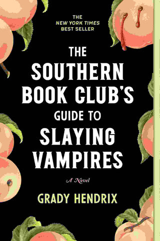 The Southern Book Club-s Guide to Slaying Vampires : A Novel