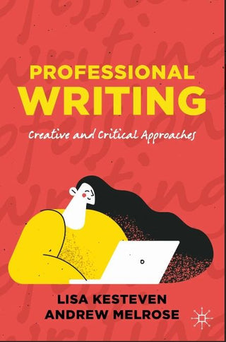 Professional Writing : Creative and Critical Approaches