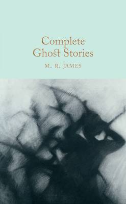 Complete Ghost Stories : Macmillan Collector's Library