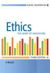 Ethics : The Heart of Healthcare