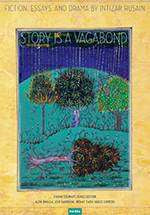 Story Is a Vagabond : Selected Essays Fiction and Drama