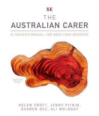 The Australian Carer : A Training Manual for Aged Care Workers : ANZ Edition