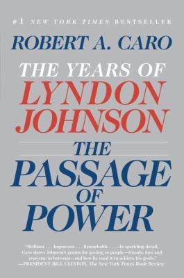 The Passage of Power : The Years of Lyndon Johnson Volume Four