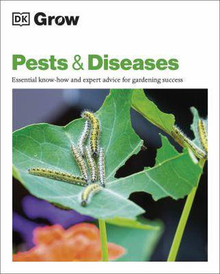 Grow : Pests and Diseases : Essential Know-How and Expert Advice for Gardening Success