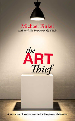 The Art Thief : A True Story of Love, Crime, and a Dangerous Obsession