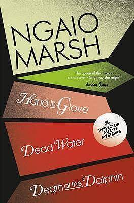 Ngaio Marsh Collection 8 : Hand in a Glove + Dead Water + Death at the Dolphin