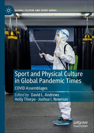 Sport and Physical Culture in Global Pandemic Times : COVID Assemblages