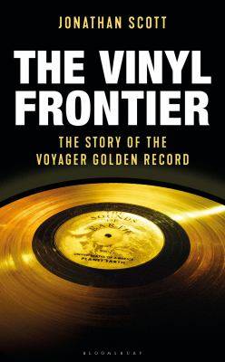 The Vinyl Frontier : The Story of the Voyager Golden Record