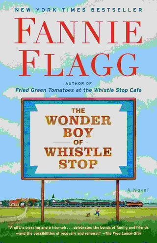 The Wonder Boy of Whistle Stop : A Novel