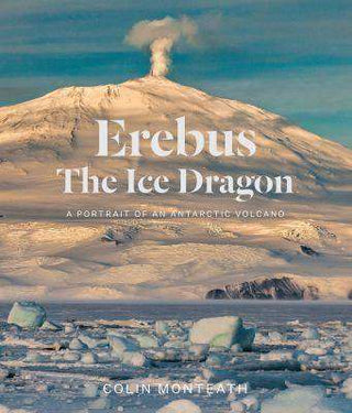 Erebus : the Ice Dragon - A Portrait of an Antarctic Volcano