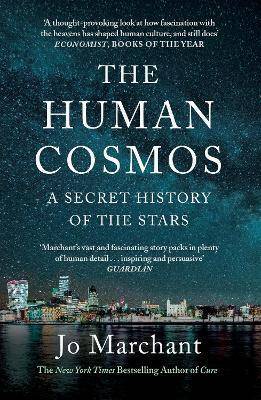 The Human Cosmos : A Secret History of the Stars