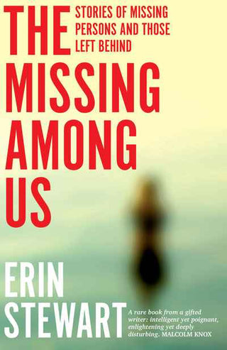 The Missing among Us : Stories of Missing Persons and Those Left Behind