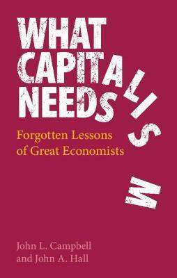 What Capitalism Needs : Forgotten Lessons of Great Economists