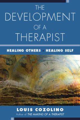 The Development of a Therapist : Healing Others - Healing Self