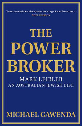 The Powerbroker : Mark Leibler an Australian Jewish Life