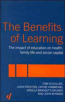 The Benefits of Learning : The Impact of Education on Health Family Life and Social Capital