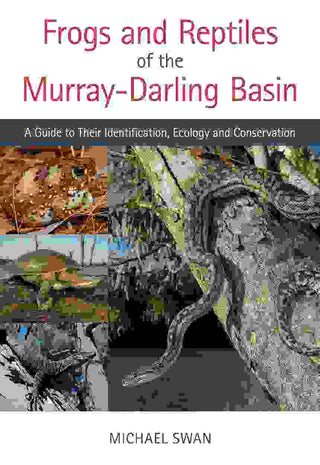 Frogs and Reptiles of the Murray-Darling Basin : A Guide to Their Identification Ecology and Conservation