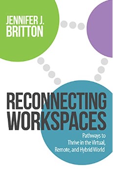 Reconnecting Workspaces : Pathways to Thrive in the Virtual Remote and Hybrid World