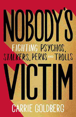 Nobody-s Victim : The Fight Against Psychos Pervs and Trolls