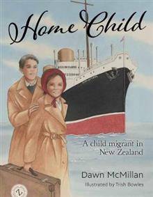 Home Child : A Child Migrant in New Zealand