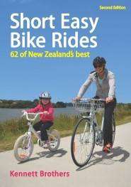 Short Easy Bike Rides : 62 of New Zealand-s Best