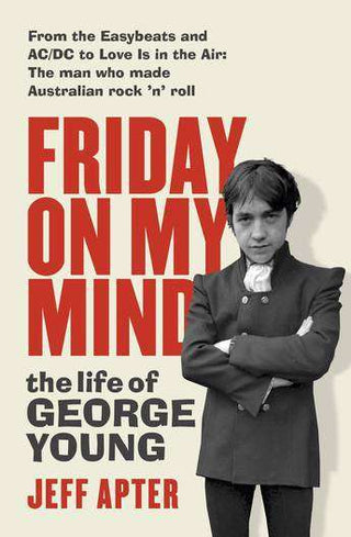 Friday on My Mind : The Life of George Young