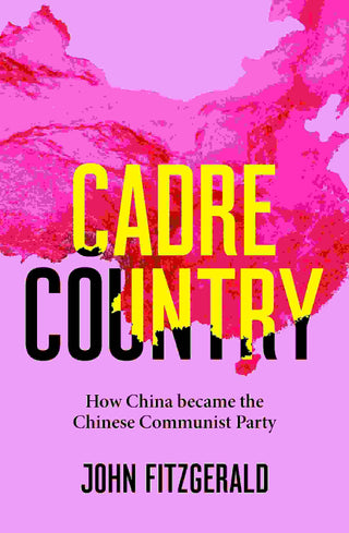 Cadre Country : How China Became the Chinese Communist Party