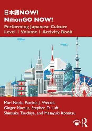 NihonGO NOW : Performing Japanese Culture : Level 1 Volume 1 Activity Book