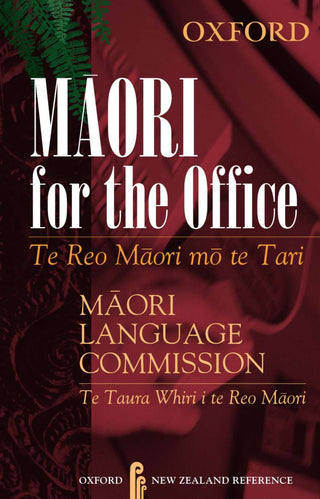 Maori for the Office : Te Reo Maori mo te Tari