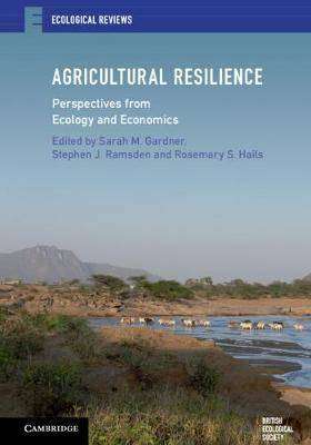 Agricultural Resilience : Perspectives from Ecology and Economics