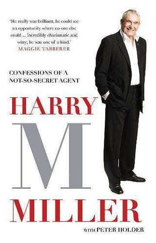 Harry M Miller : Confessions of a Not-So-secret Agent