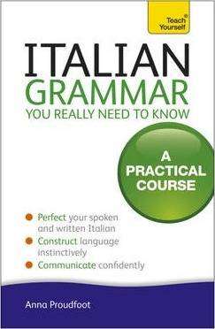 Teach Yourself Italian Grammar You Really Need to Know