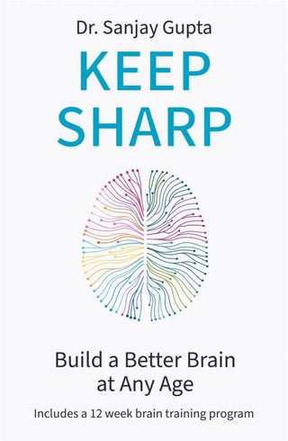 Keep Sharp : How to Build a Better Brain at Any Age