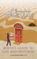 Bertie-s Guide to Life and Mothers : A Scotland Street Novel