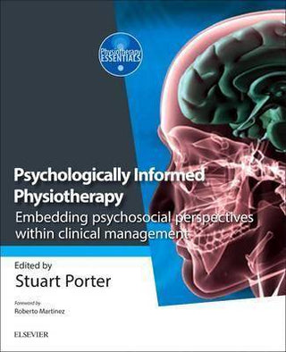 Psychologically Informed Physiotherapy : Embedding Psychosocial Perspectives Within Clinical Management