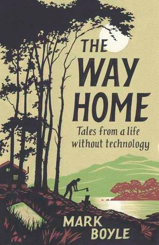 The Way Home : Tales From a Life Without Technology