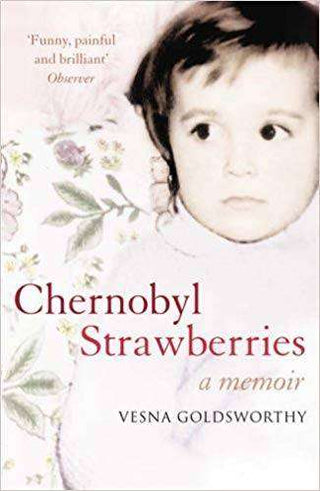 Chernobyl Strawberries : A Memoir