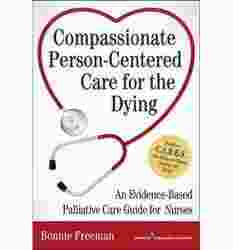 Compassionate Person Centered Care for the Dying An Evidence Based Palliative Care Guide for Nurses