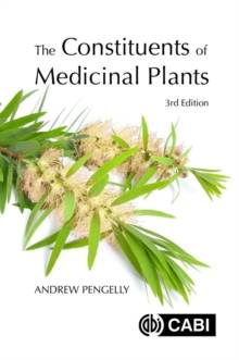 The Constituents of Medicinal Plants : An Introduction to the Chemistry and Therapeutics of Herbal Medicines