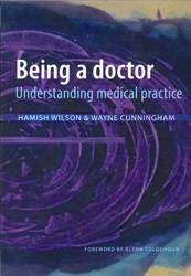 Being a Doctor : Understanding Medical Practice