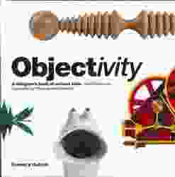 Objectivity A Designers Book of Curious Tools