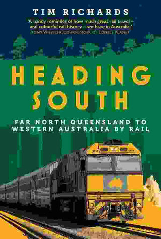 Heading South : Far North Queensland to Western Australia by Rail